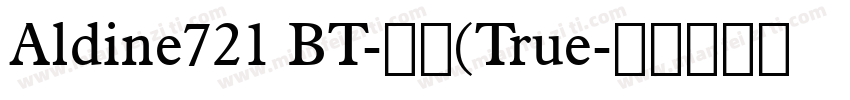 Aldine721 BT-常规(True字体转换